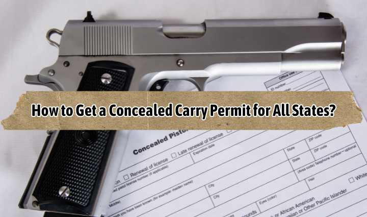 How to Get a Concealed Carry Permit for All States,